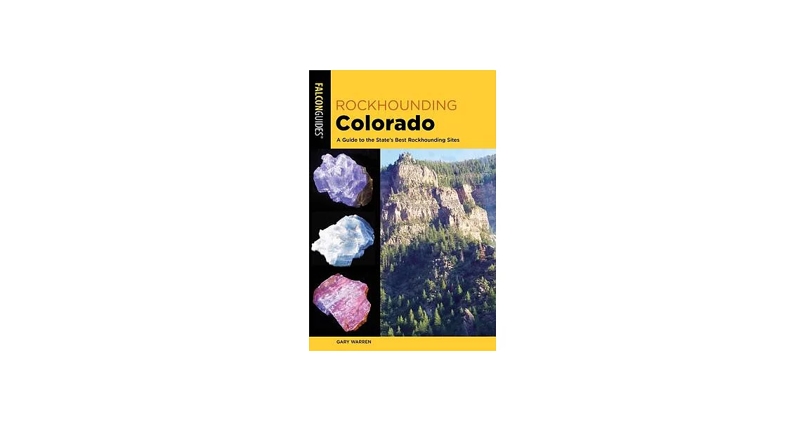 Rockhounding Colorado: A Guide to the State’’s Best Rockhounding Sites | 拾書所