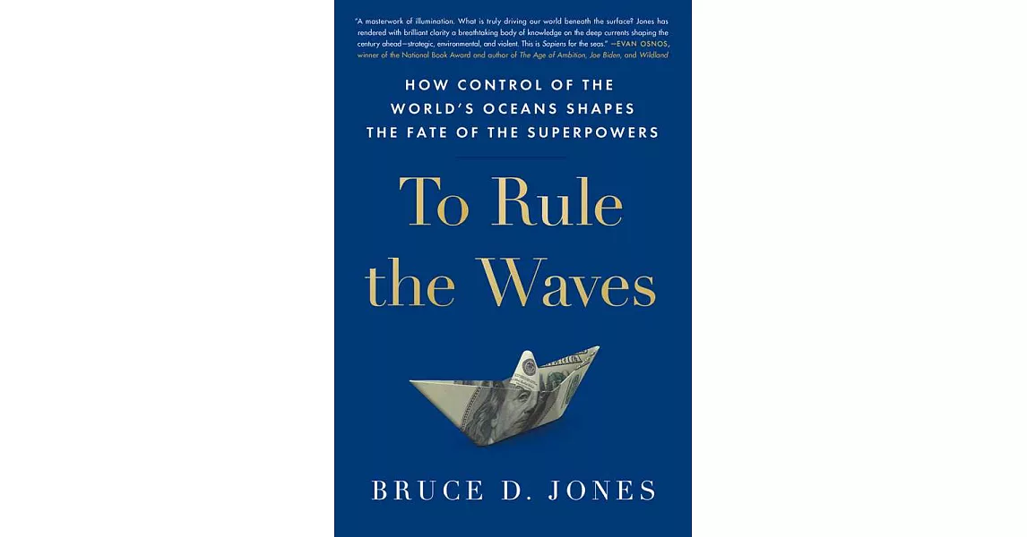 To Rule the Waves : How Control of the World’s Oceans Shapes the Fate of the Superpowers | 拾書所
