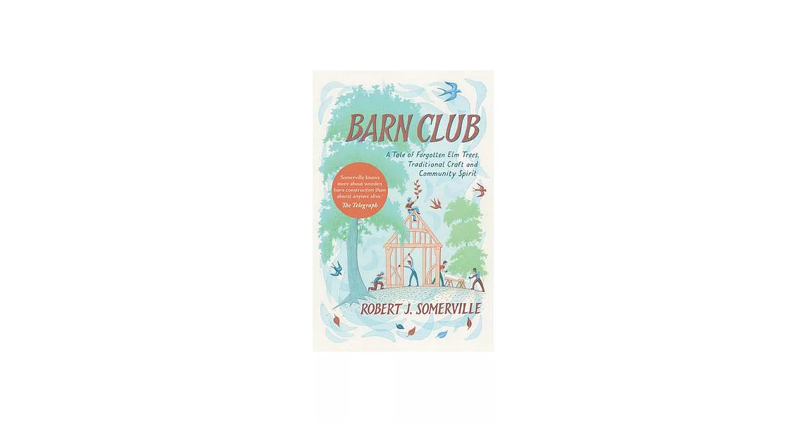 Barn Club: A Tale of Forgotten ELM Trees, Traditional Craft and Community Spirit | 拾書所