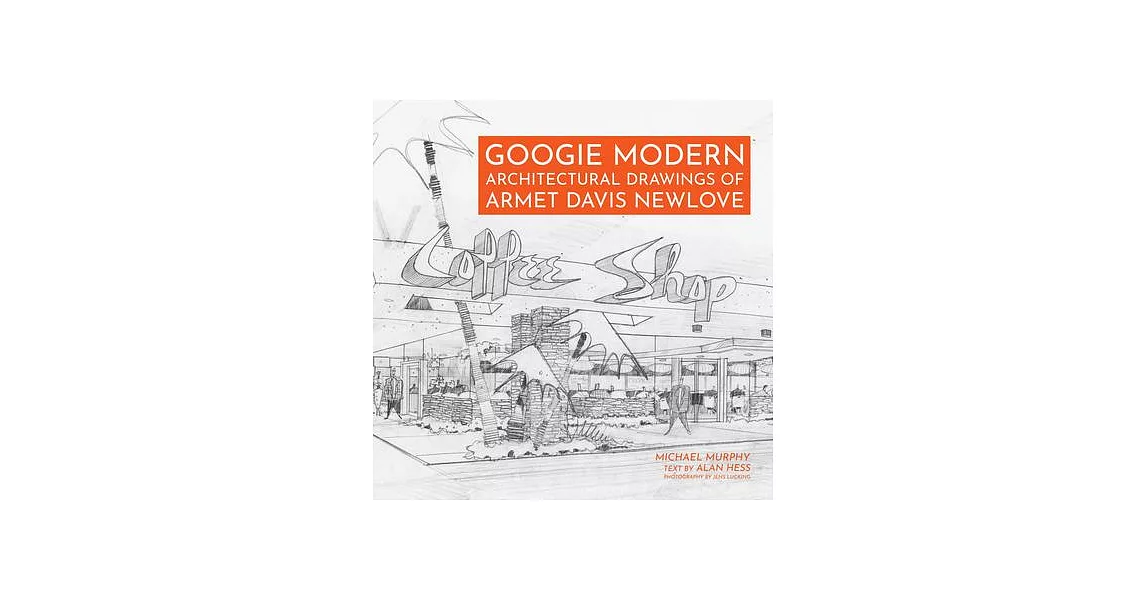 Googie Modern: Architectural Drawings of Armet Davis Newlove | 拾書所