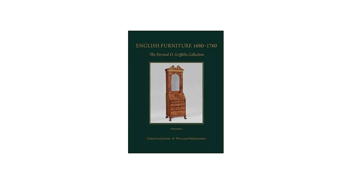 English Furniture 1680 - 1760; English Needlework 1600 - 1740: The Percival D. Griffiths Collection (Volumes I and II) | 拾書所