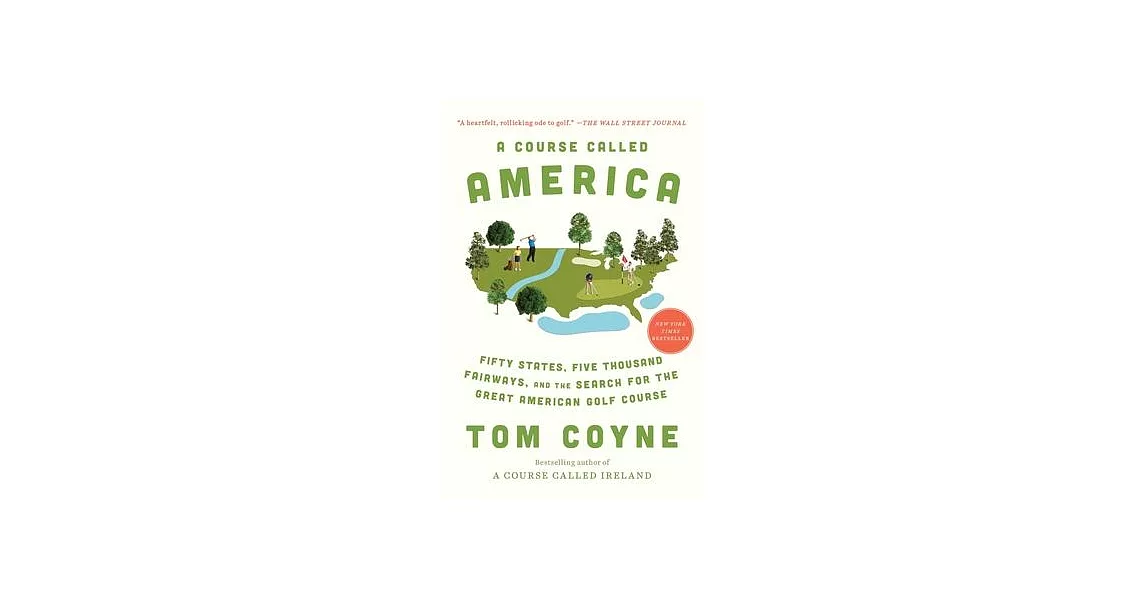 A Course Called America: Fifty States, Five Thousand Fairways, and the Search for the Great American Golf Course | 拾書所