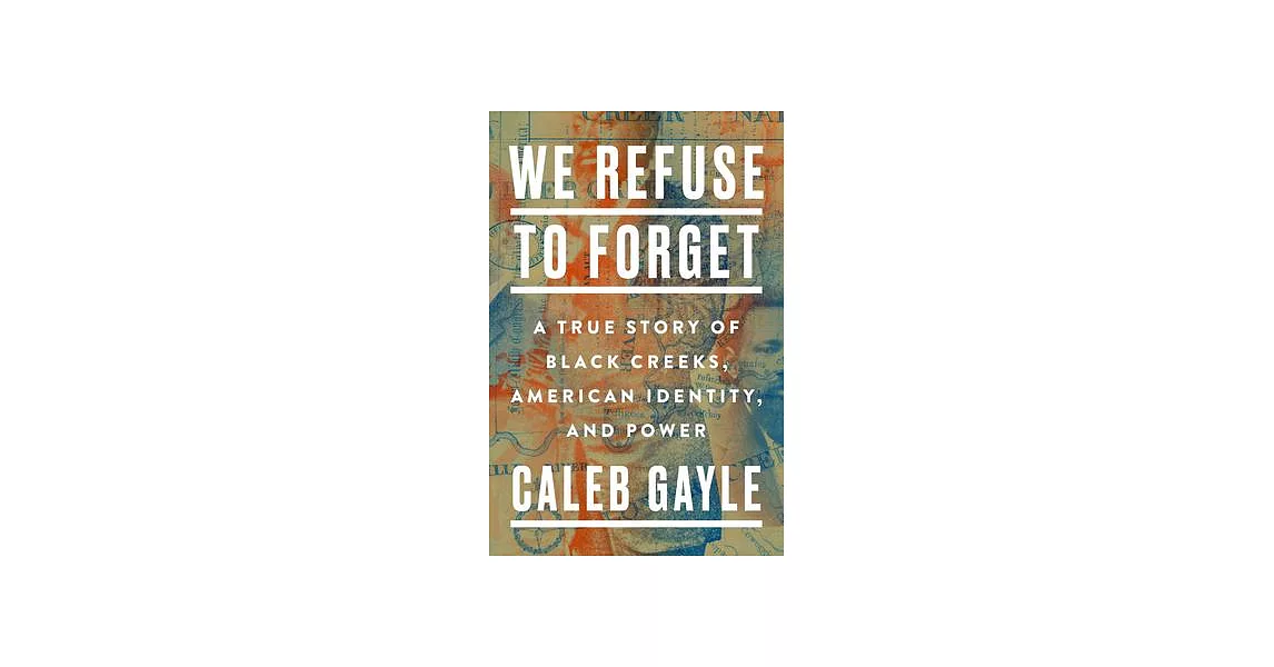 We Refuse to Forget: A True Story of Black Creeks, American Identity, and Power | 拾書所