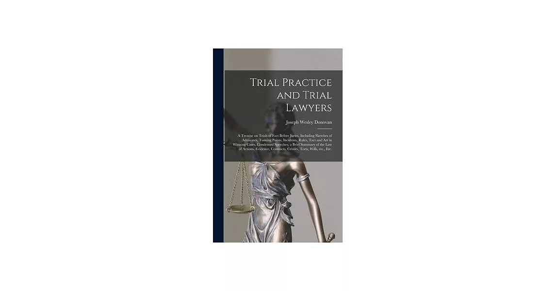 博客來-Trial Practice and Trial Lawyers: a Treatise on Trials of Fact ...