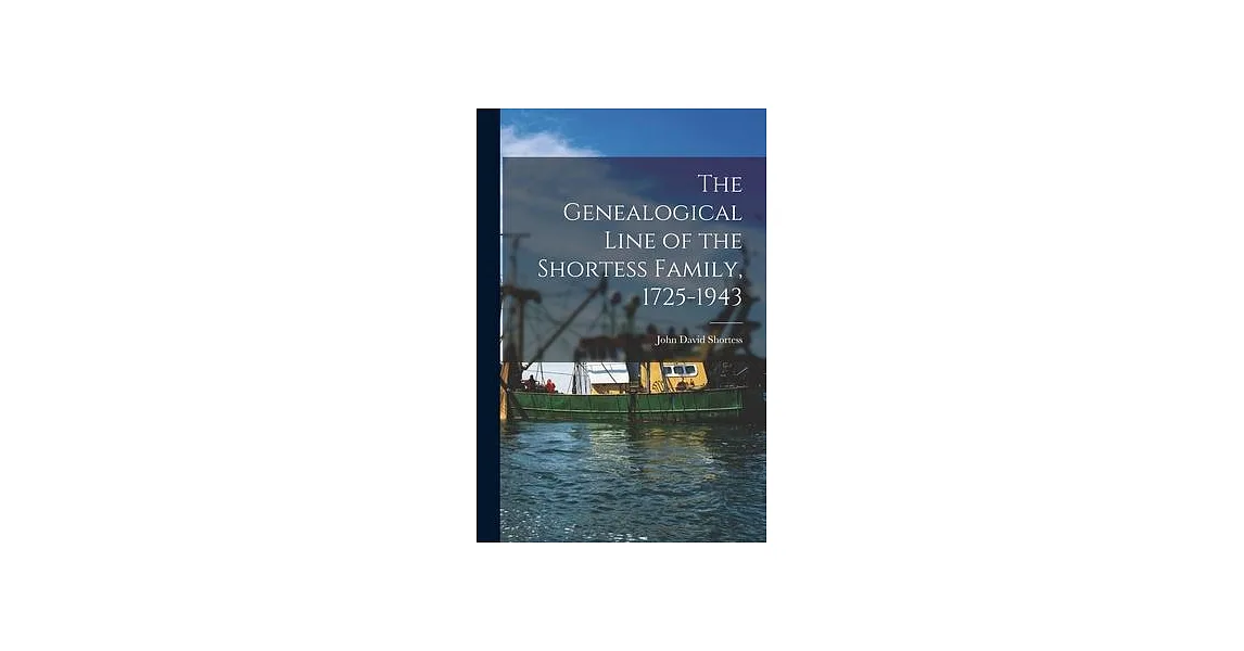博客來-The Genealogical Line of the Shortess Family, 1725-1943