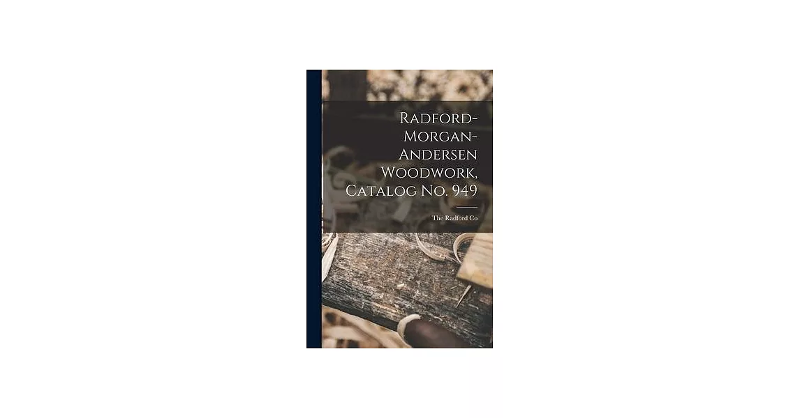 Radford-morgan-andersen Woodwork, Catalog No. 949 | 拾書所