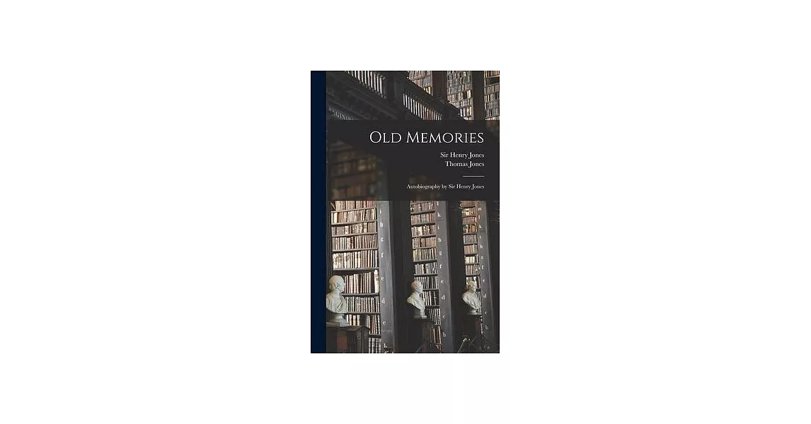 Old Memories: Autobiography by Sir Henry Jones | 拾書所