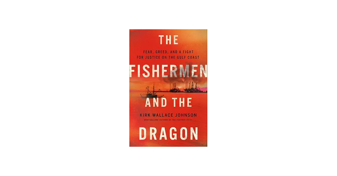 The Fishermen and the Dragon: A Fight for Justice on the Texas Gulf Coast | 拾書所