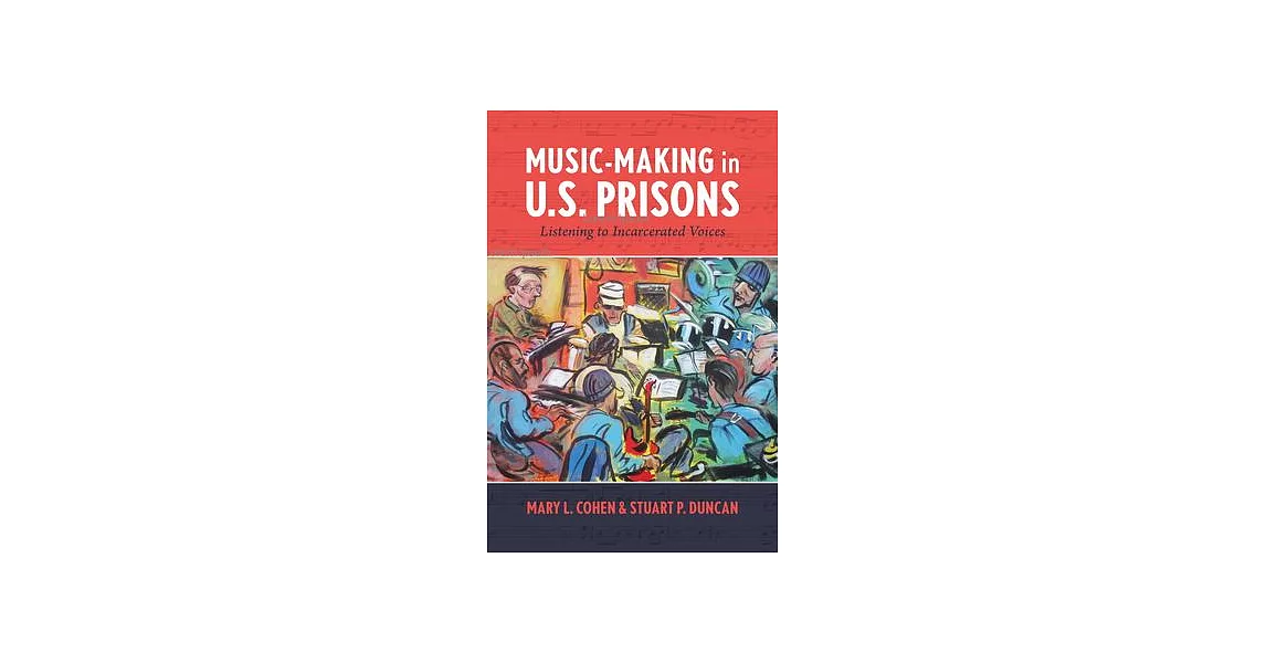 Music-Making in U.S. Prisons: Listening to Incarcerated Voices | 拾書所