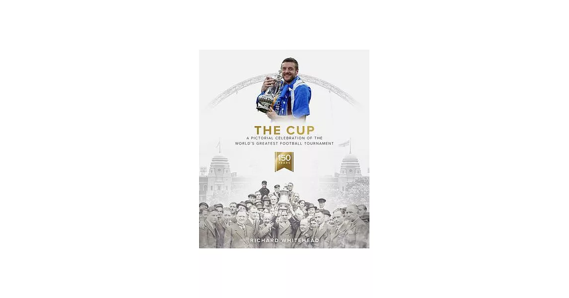 The Cup: A Pictorial Celebration of the World’’s Greatest Football Tournament | 拾書所