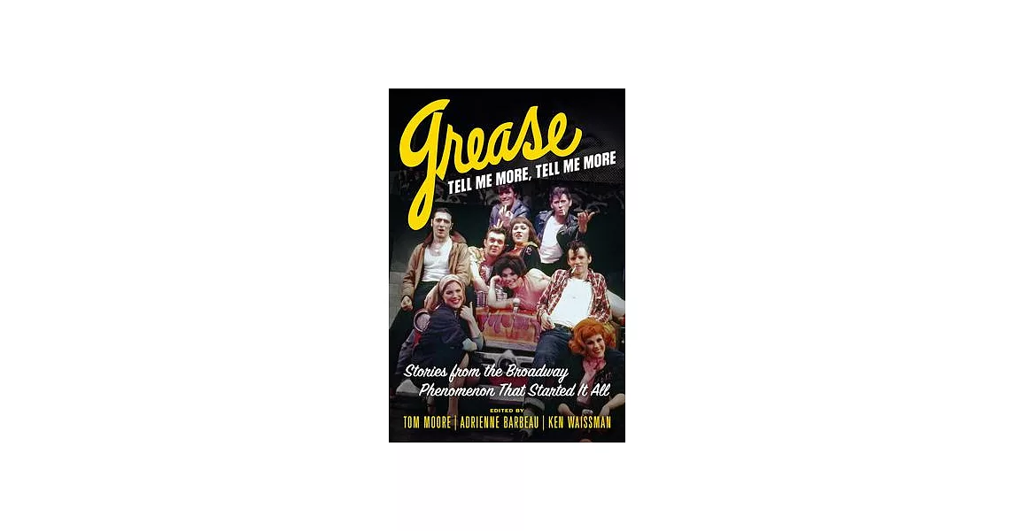 Grease, Tell Me More, Tell Me More: Stories from the Broadway Phenomenon That Started It All | 拾書所
