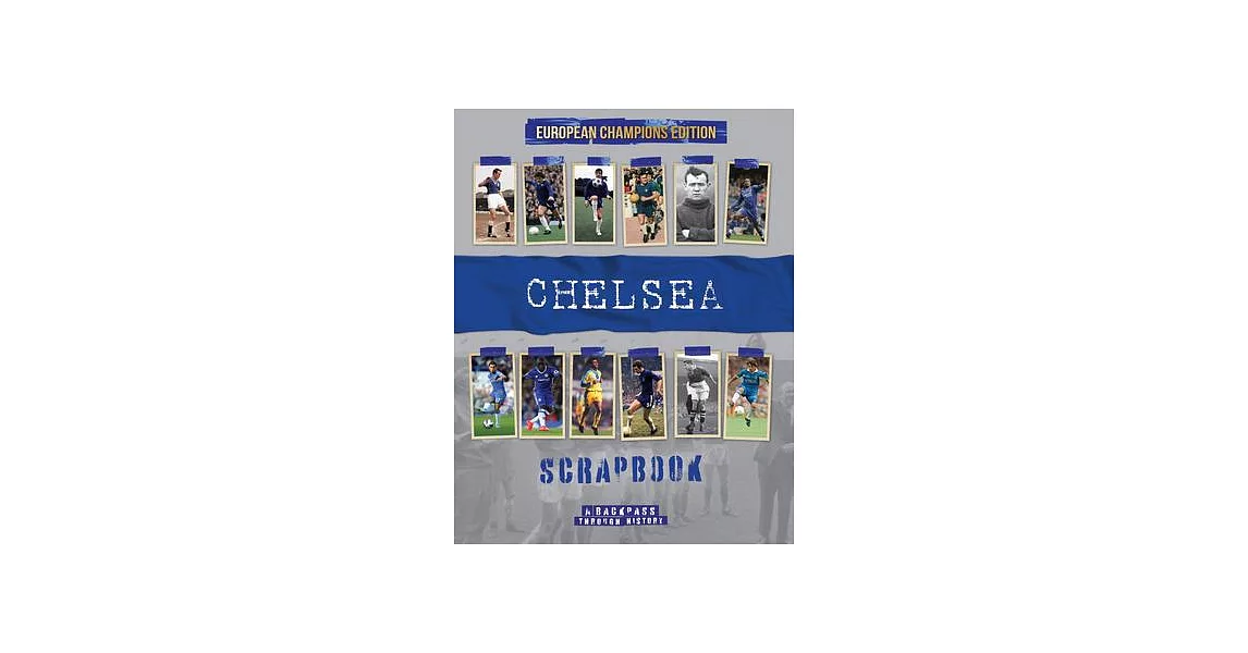 Chelsea Scrapbook: A Backpass Through History the European Champions Edition | 拾書所