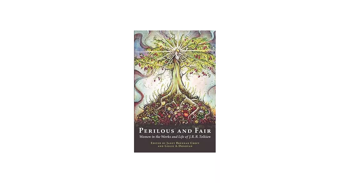Perilous and Fair: Women in the Works and Life of J. R. R. Tolkien | 拾書所