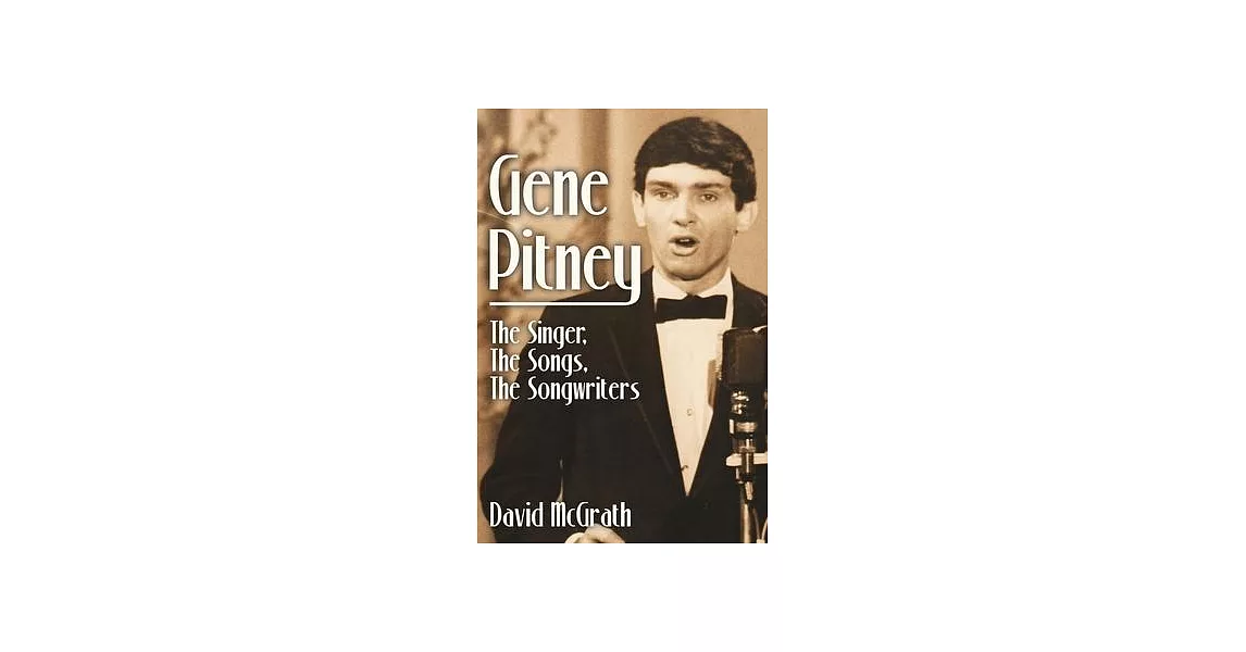 Gene Pitney: The Singer, the Songs, the Songwriters | 拾書所