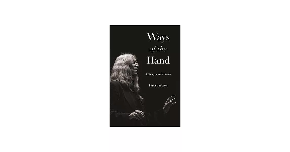 Ways of the Hand: A Photographer’’s Memoir | 拾書所