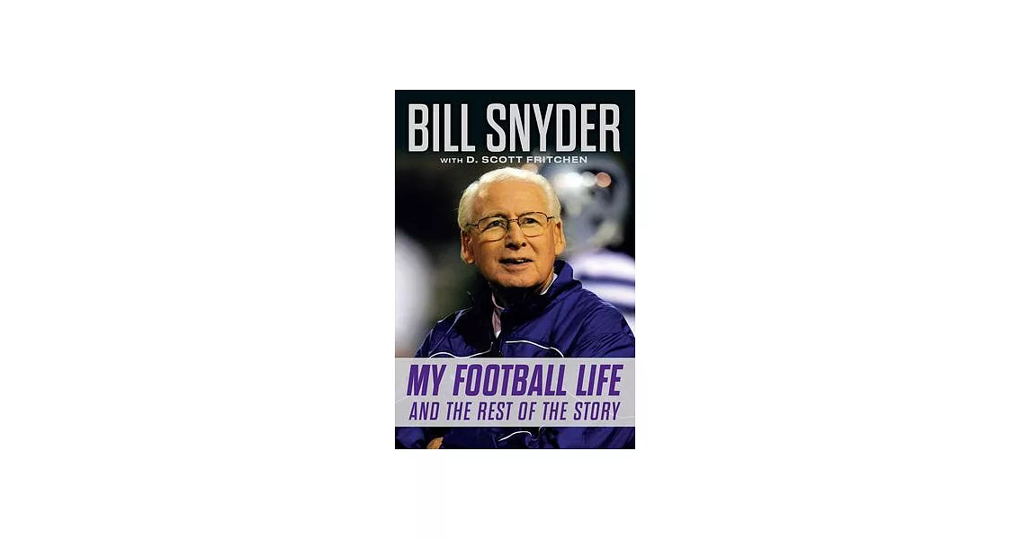 Bill Snyder: My Football Life and the Rest of the Story | 拾書所