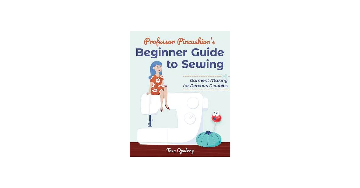 博客來Professor Pincushion’’s Beginner Guide to Sewing Garment Making