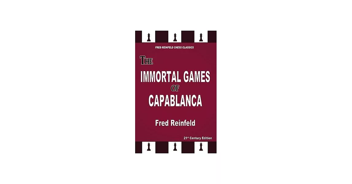 The Immortal Games of Capablanca | 拾書所