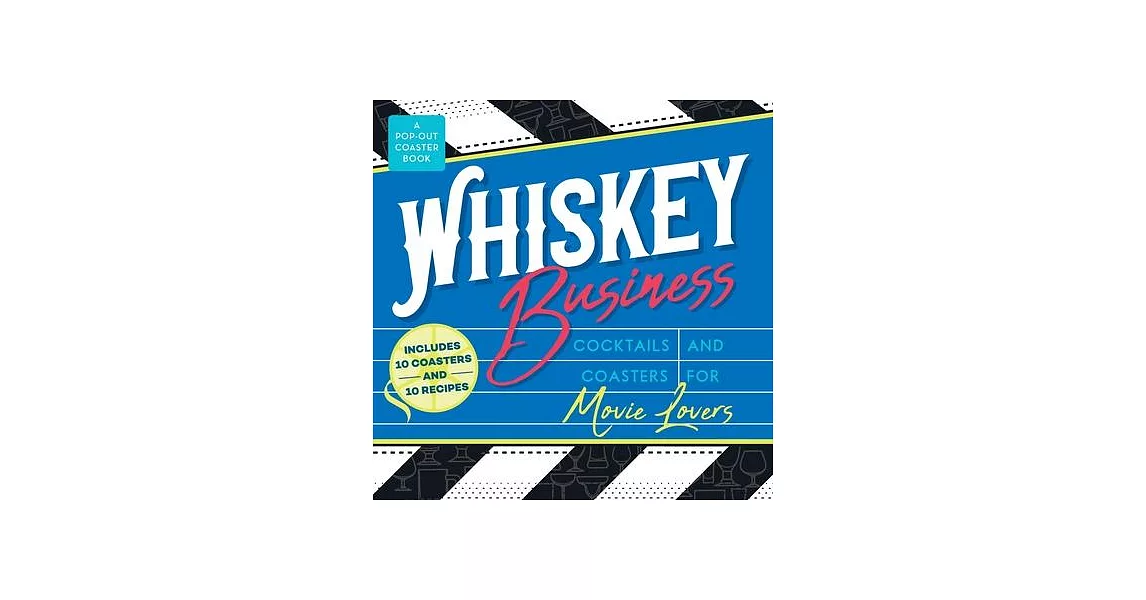 Whiskey Business: Cocktails and Coasters for Movie Lovers | 拾書所