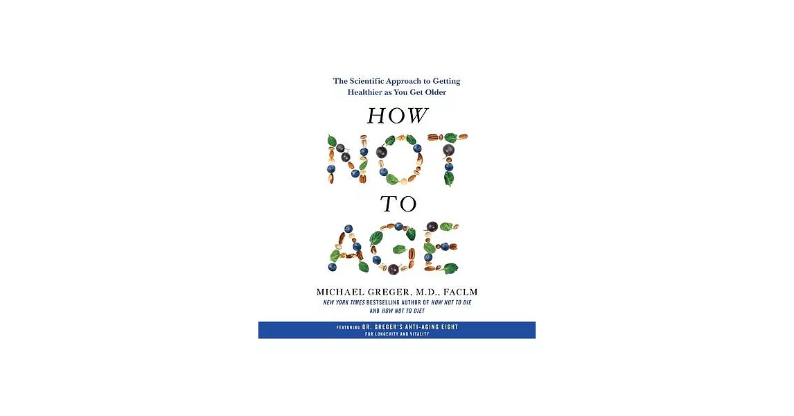 How Not to Age: The Scientific Approach to Getting Healthier as You Get Older | 拾書所