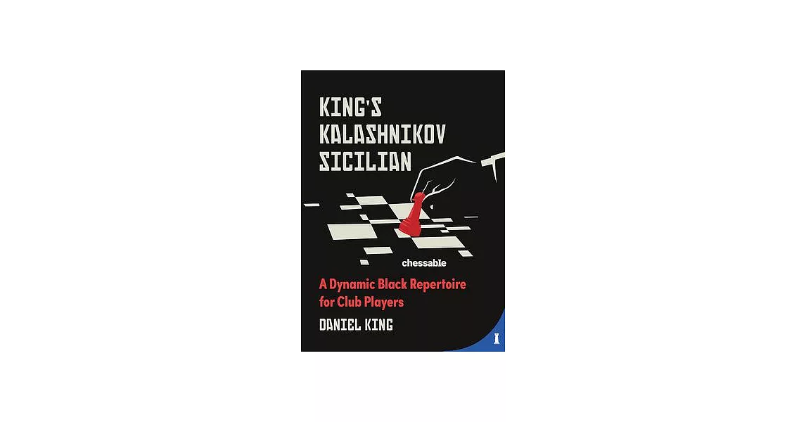 King’’s Kalashnikov Sicilian: A Dynamic Black Repertoire for Club Players | 拾書所