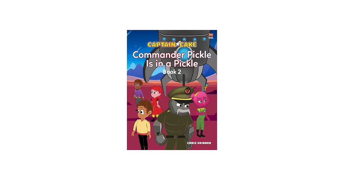 Captain Cake: Commander Pickle Is in a Pickle | 拾書所