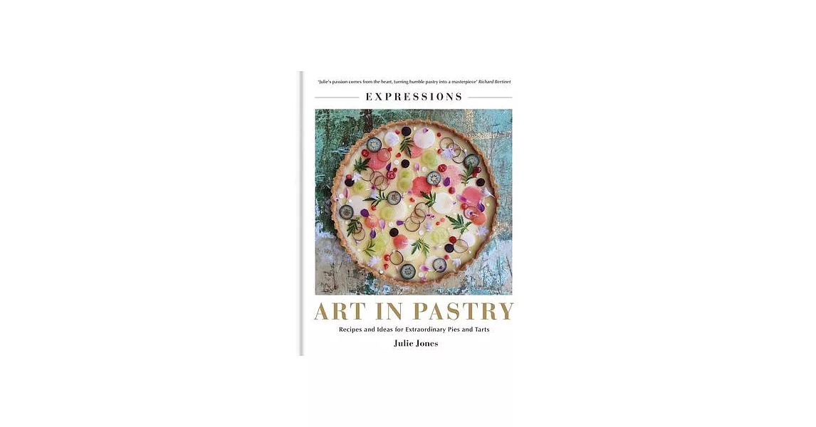 Art in Pastry: Creative and Inspirational Design for Tarts and Pies | 拾書所