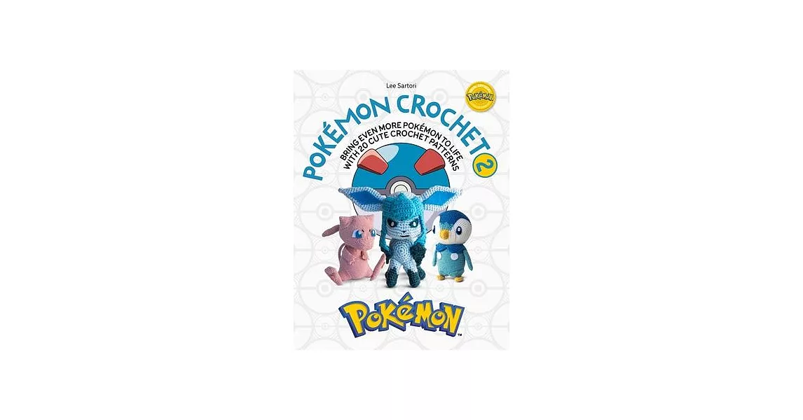 Pokémon Crochet Vol 2: Bring Even More Pokémon to Life with 20 Cute Crochet Patterns | 拾書所