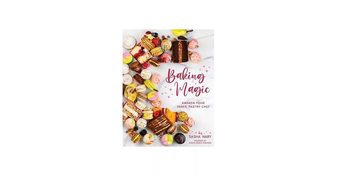 Baking Magic: Awakening Your Inner Pastry Chef: Awakening Your Inner Pastry Chef | 拾書所