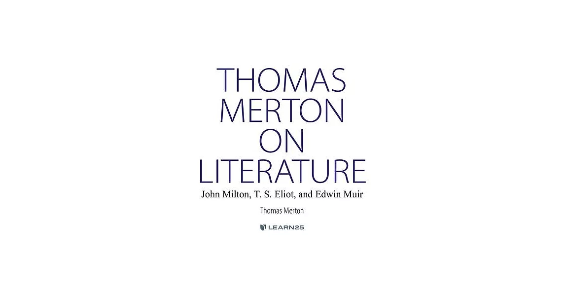 Thomas Merton on Literature: : John Milton, T. S. Eliot, and Edwin Muir | 拾書所