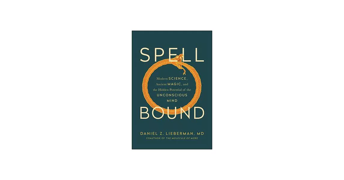 Spellbound: Modern Science, Ancient Magic, and the Hidden Potential of the Unconscious Mind | 拾書所