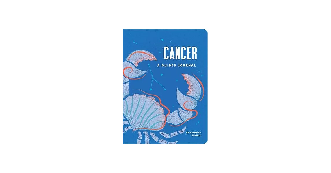 Cancer: A Guided Journal: A Celestial Guide to Recording Your Cosmic Cancer Journey | 拾書所