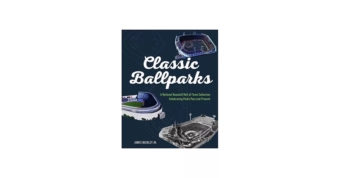 America’s Classic Ballparks: A National Baseball Hall of Fame Collection Celebrating Parks Past and Present | 拾書所