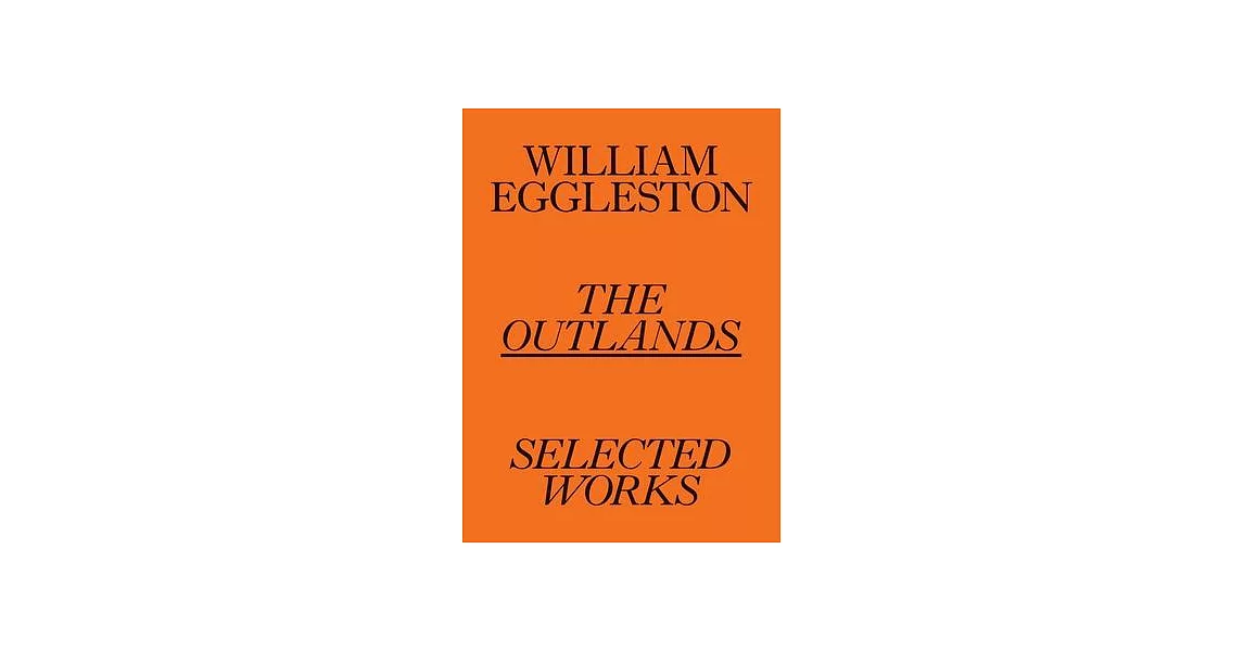 William Eggleston: The Outlands | 拾書所