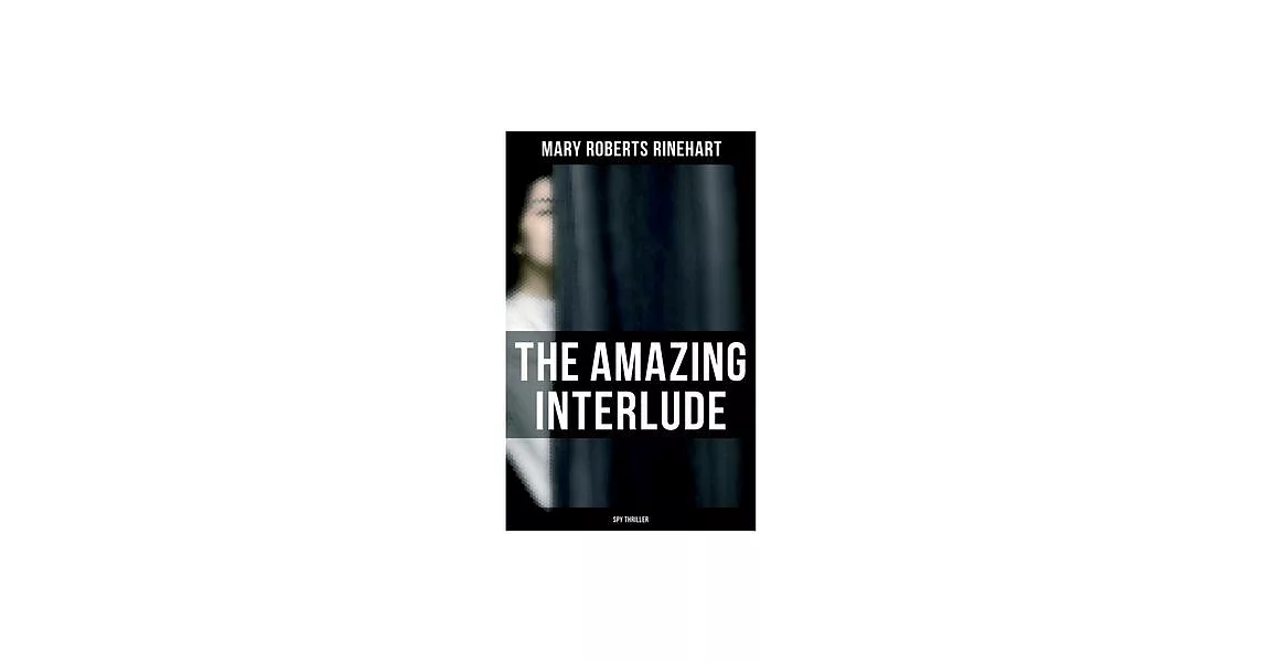 The Amazing Interlude (Spy Thriller): Spy Mystery Novel | 拾書所