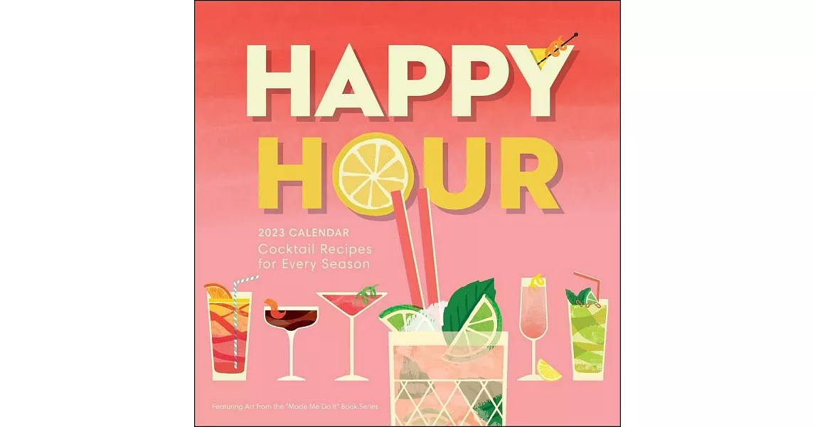 Happy Hour 2023 Wall Calendar: Cocktail Recipes for Every Season | 拾書所