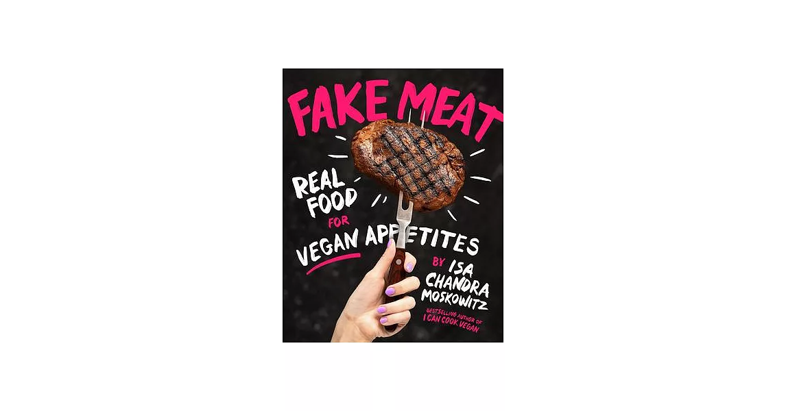 Fake Meat: Real Food for Vegan Appetites | 拾書所