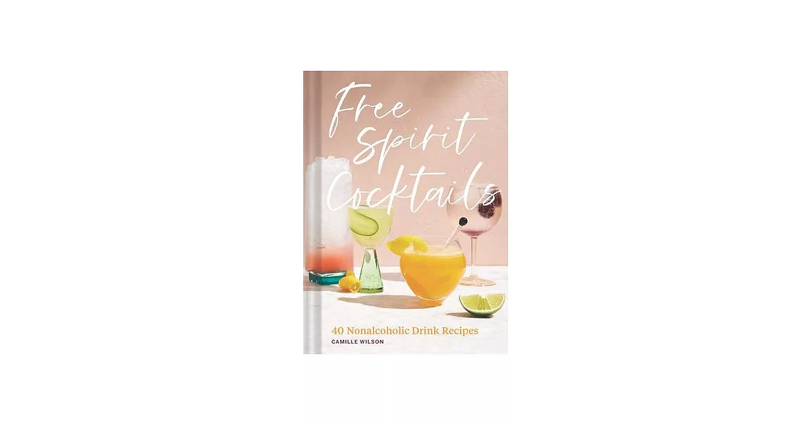Free Spirit Cocktails: 40 Nonalcoholic Drink Recipes | 拾書所