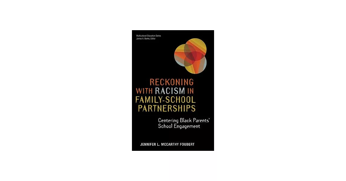 Reckoning with Racism in Schools: Building Collective Educational Justice in Family-School Partnerships | 拾書所