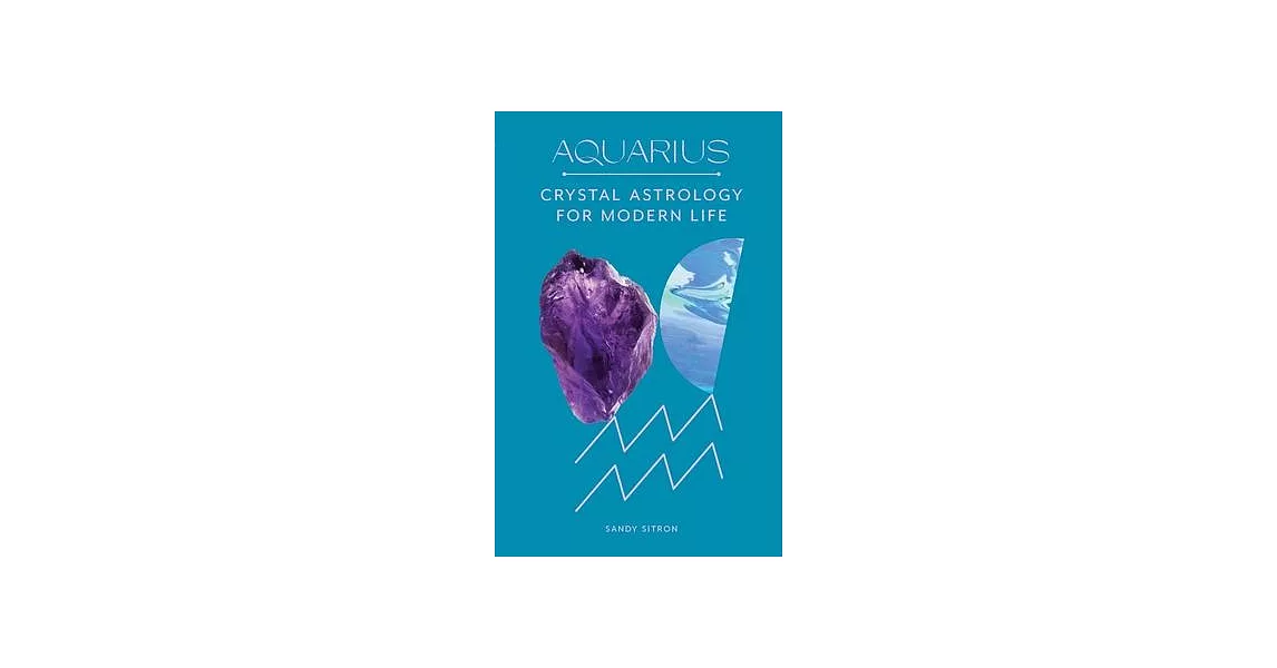 Aquarius: Crystal Astrology for Modern Life | 拾書所