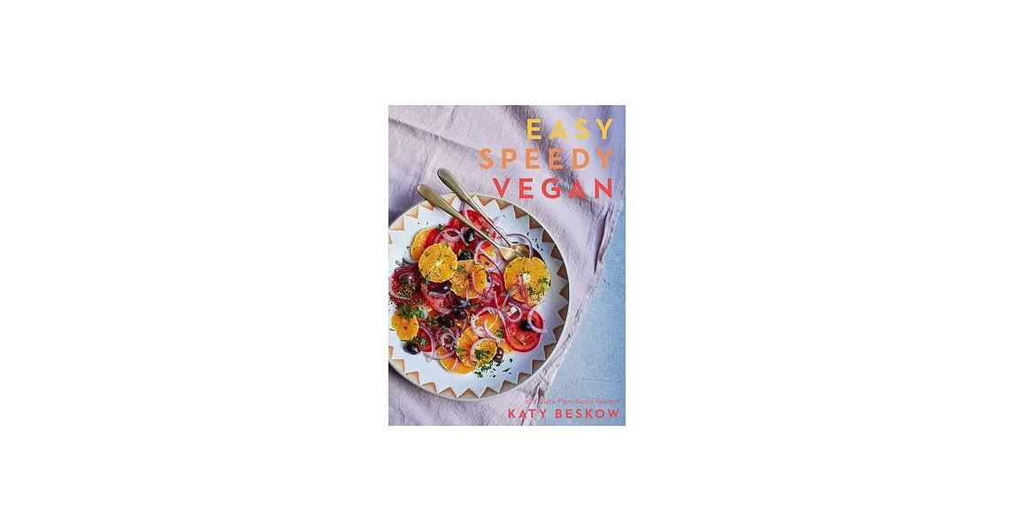 Easy Speedy Vegan: 100 Quick Plant-Based Recipes | 拾書所