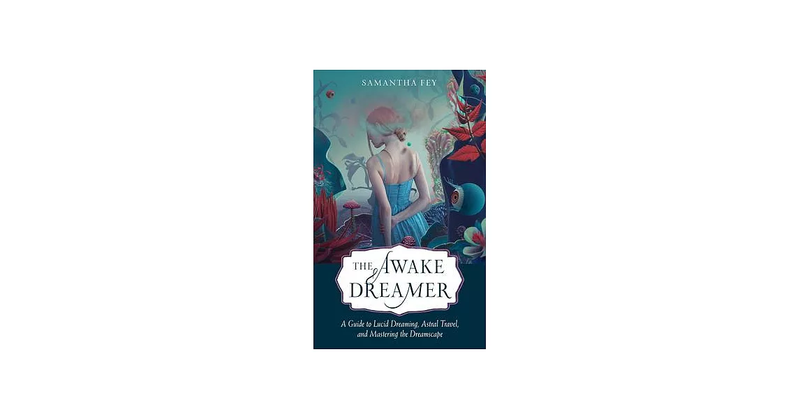 The Awake Dreamer: A Guide to Lucid Dreaming, Astral Travel, and Mastering the Dreamscape | 拾書所