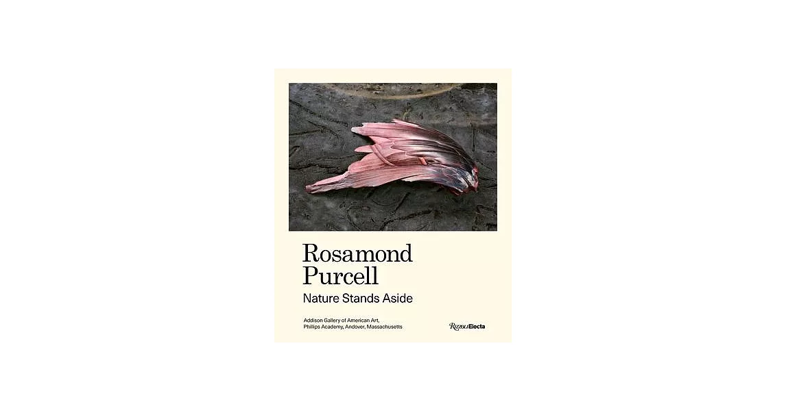 Rosamond Purcell: Nature Stands Aside | 拾書所