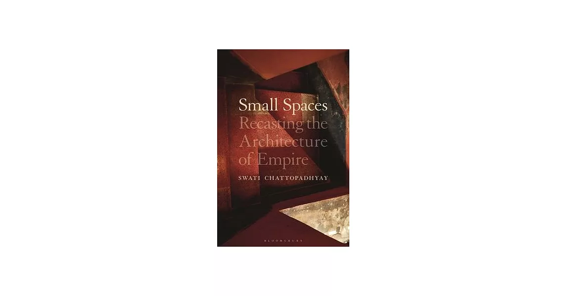 A Geography of Small Spaces: Recasting the Architecture of Empire | 拾書所