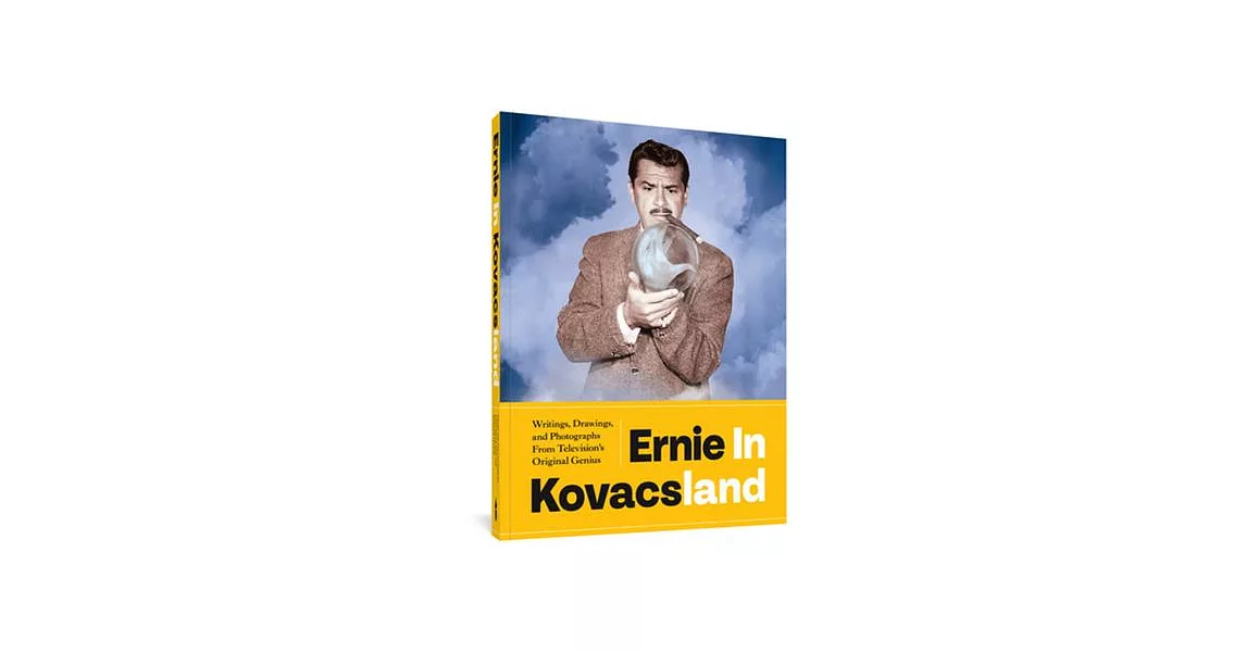 Ernie in Kovacsland: Writings, Drawings, and Photographs from Television’s Original Genius | 拾書所