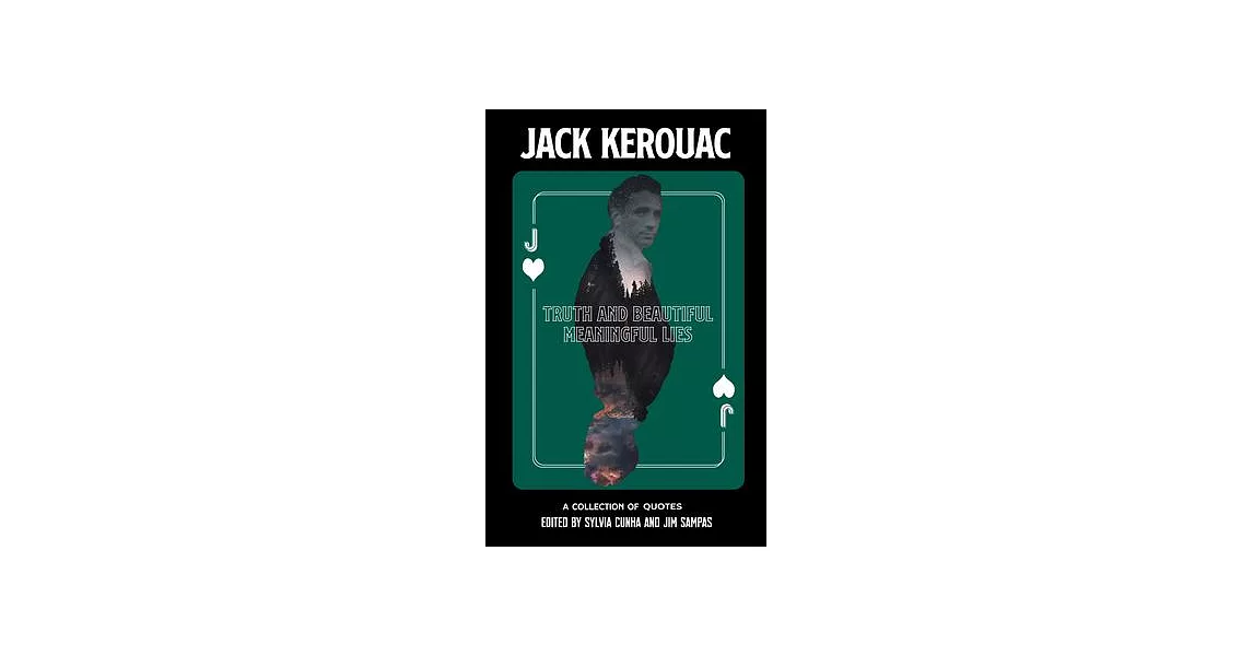 Truth and Beautiful Meaningful Lies: A Collection of Jack Kerouac Quotes | 拾書所