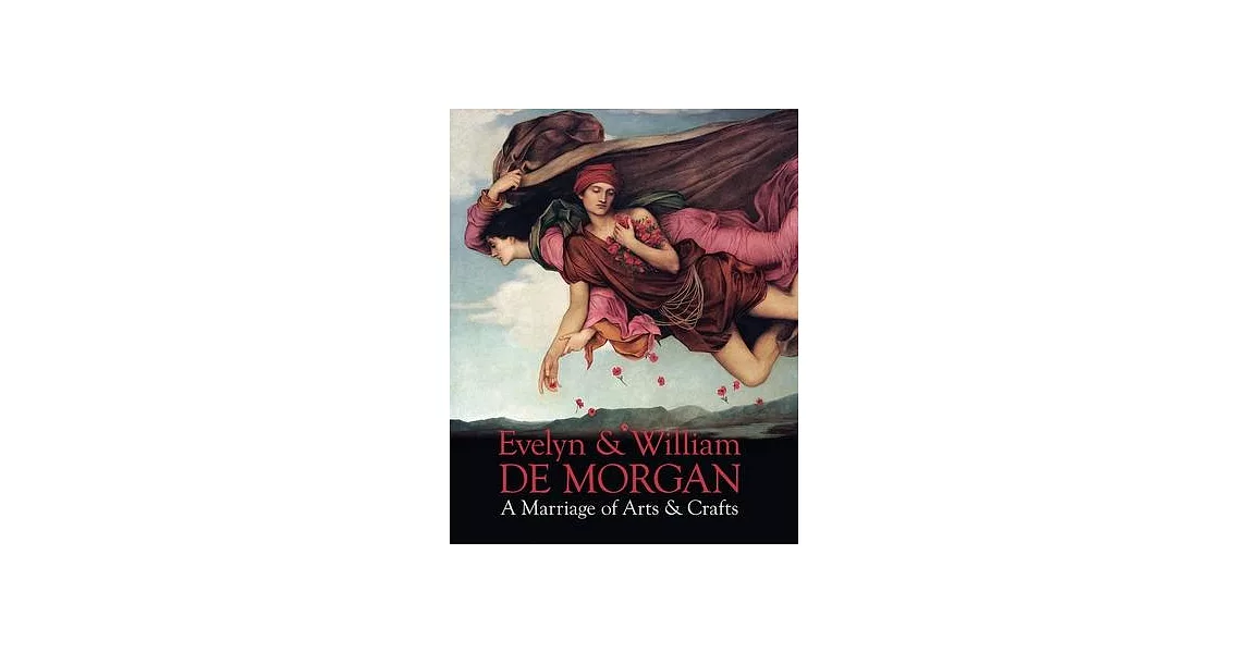 Evelyn & William de Morgan: A Marriage of Arts & Crafts | 拾書所