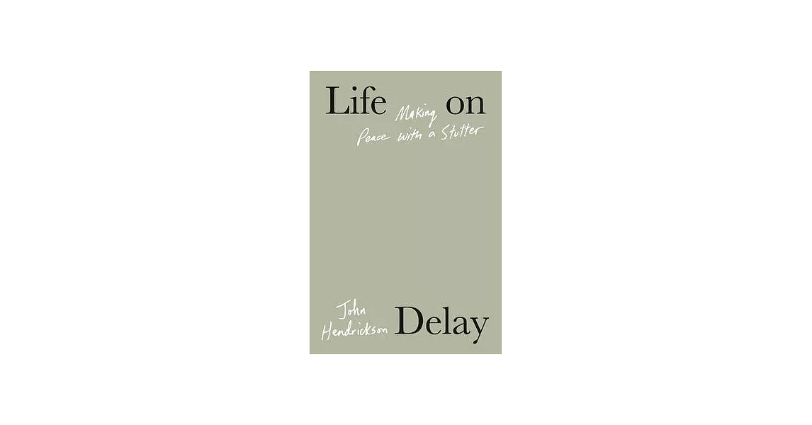 Life on Delay: Making Peace with a Stutter | 拾書所