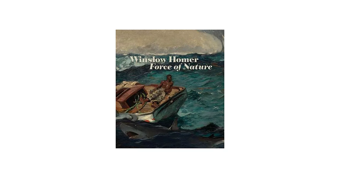 Winslow Homer: Force of Nature | 拾書所