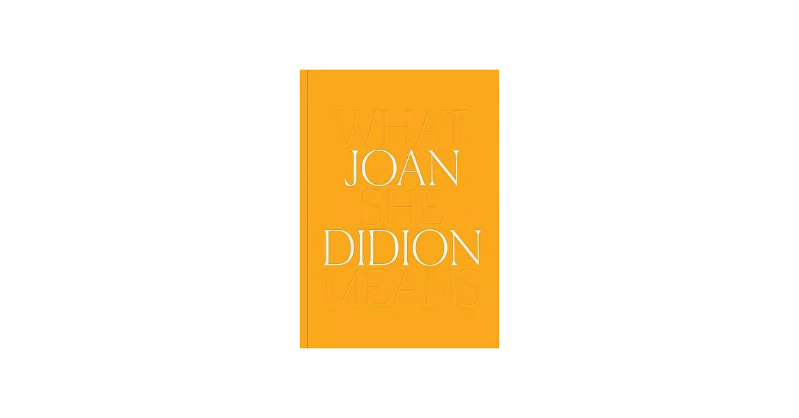 Joan Didion: What She Means | 拾書所